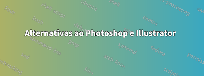 Alternativas ao Photoshop e Illustrator 