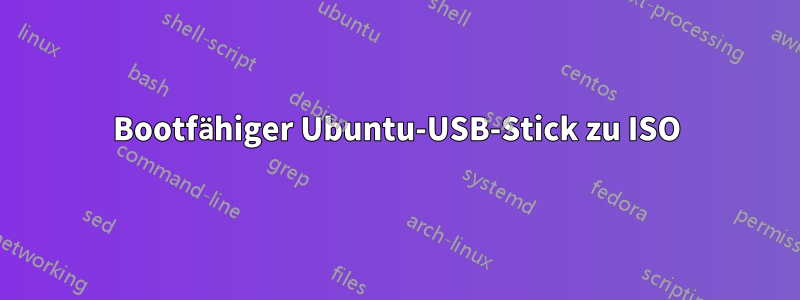 Bootfähiger Ubuntu-USB-Stick zu ISO