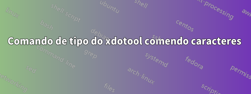 Comando de tipo do xdotool comendo caracteres