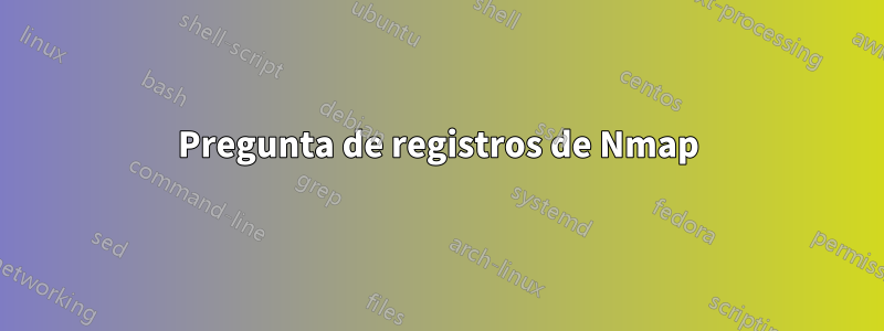 Pregunta de registros de Nmap