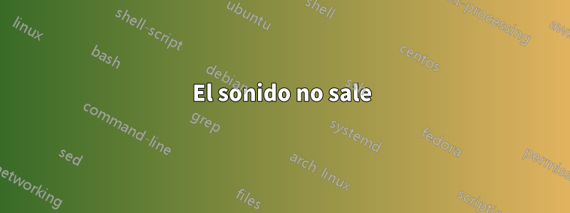 El sonido no sale