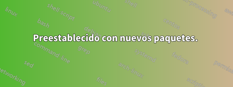 Preestablecido con nuevos paquetes.