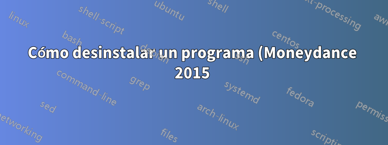 Cómo desinstalar un programa (Moneydance 2015)