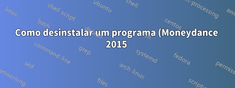 Como desinstalar um programa (Moneydance 2015)