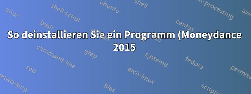 So deinstallieren Sie ein Programm (Moneydance 2015)