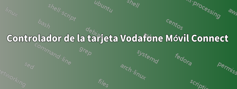 Controlador de la tarjeta Vodafone Móvil Connect