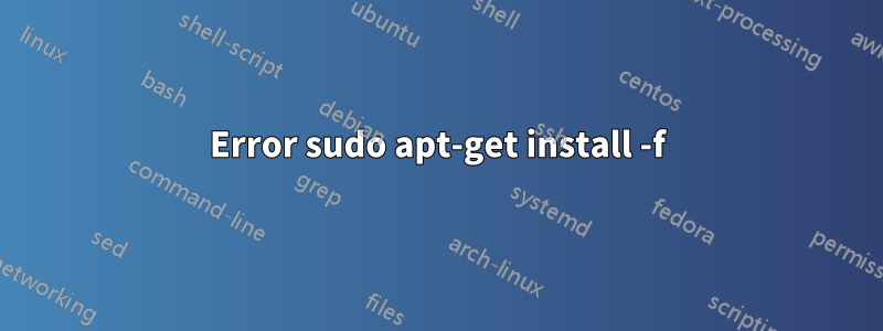 Error sudo apt-get install -f