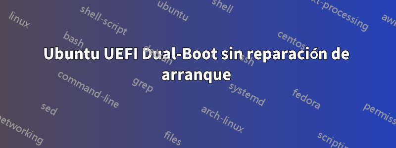 Ubuntu UEFI Dual-Boot sin reparación de arranque