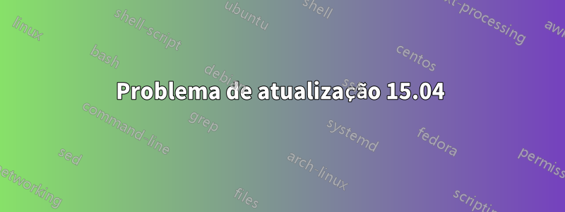 Problema de atualização 15.04