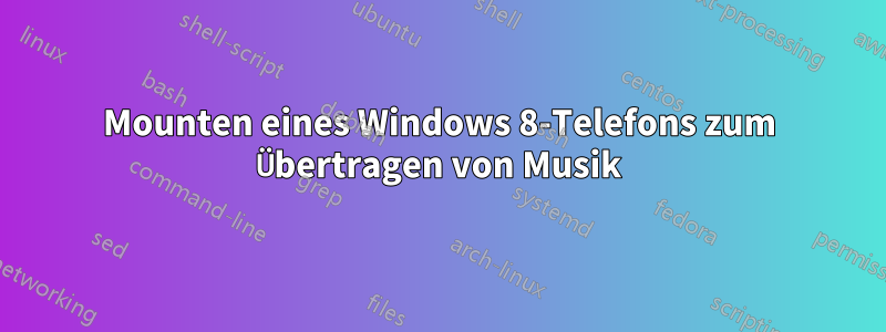 Mounten eines Windows 8-Telefons zum Übertragen von Musik