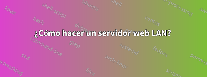¿Cómo hacer un servidor web LAN?