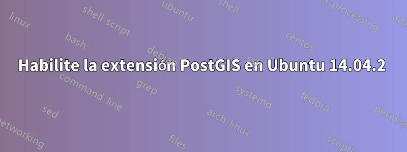 Habilite la extensión PostGIS en Ubuntu 14.04.2
