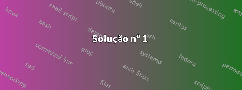 Solução nº 1
