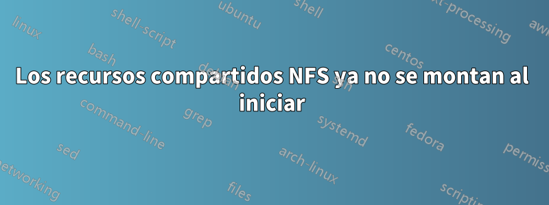 Los recursos compartidos NFS ya no se montan al iniciar