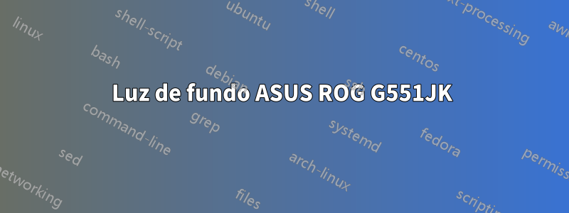 Luz de fundo ASUS ROG G551JK