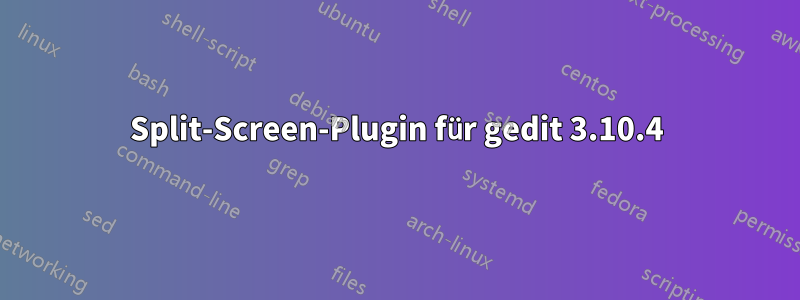 Split-Screen-Plugin für gedit 3.10.4