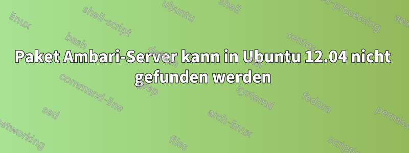Paket Ambari-Server kann in Ubuntu 12.04 nicht gefunden werden