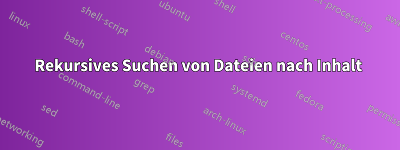 Rekursives Suchen von Dateien nach Inhalt