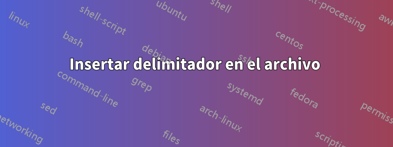 Insertar delimitador en el archivo