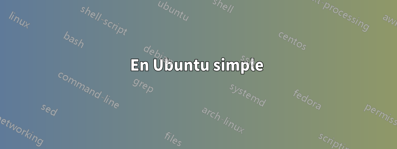 En Ubuntu simple