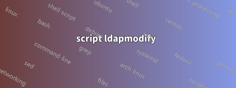 script ldapmodify 