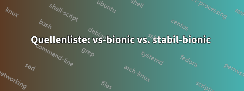 Quellenliste: vs-bionic vs. stabil-bionic