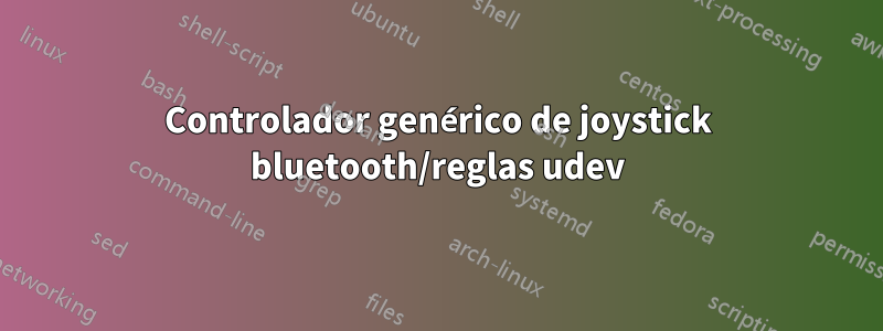 Controlador genérico de joystick bluetooth/reglas udev