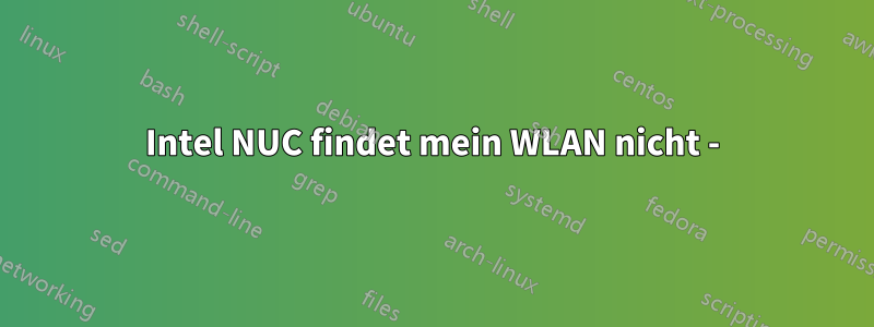 Intel NUC findet mein WLAN nicht -