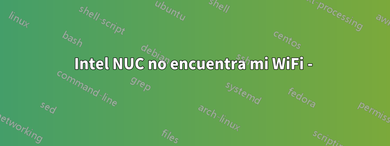 Intel NUC no encuentra mi WiFi -