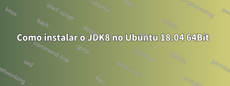 Como instalar o JDK8 no Ubuntu 18.04 64Bit 