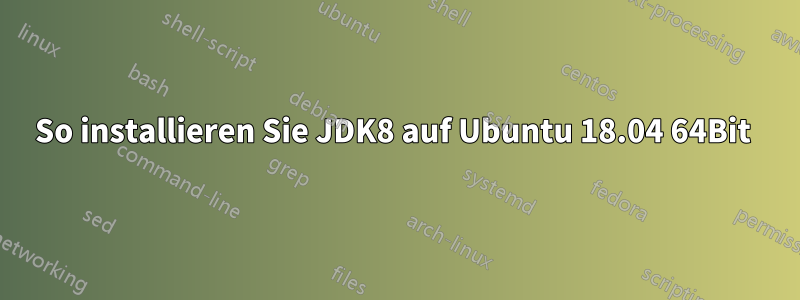 So installieren Sie JDK8 auf Ubuntu 18.04 64Bit 