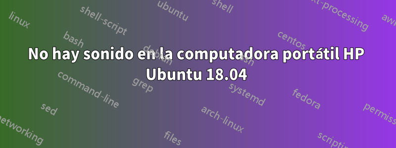 No hay sonido en la computadora portátil HP Ubuntu 18.04