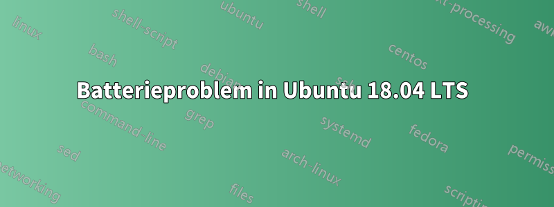 Batterieproblem in Ubuntu 18.04 LTS 