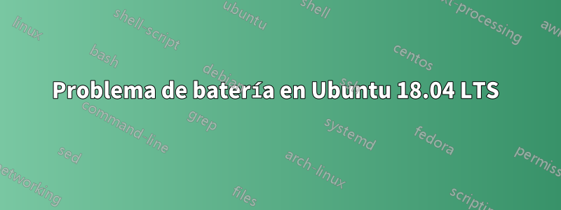 Problema de batería en Ubuntu 18.04 LTS 