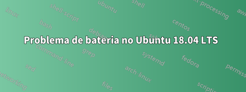 Problema de bateria no Ubuntu 18.04 LTS 