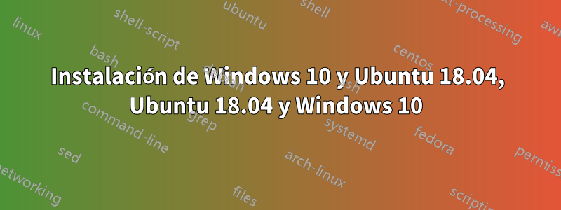 Instalación de Windows 10 y Ubuntu 18.04, Ubuntu 18.04 y Windows 10 