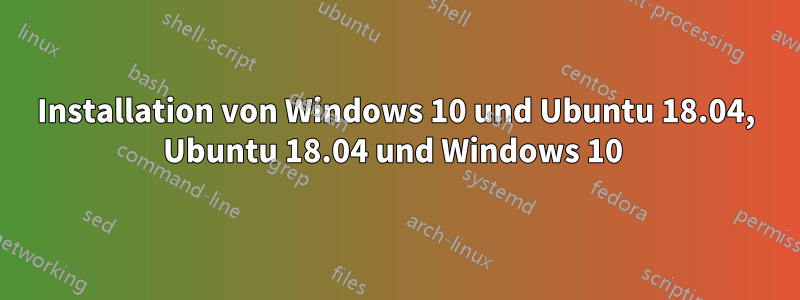 Installation von Windows 10 und Ubuntu 18.04, Ubuntu 18.04 und Windows 10 