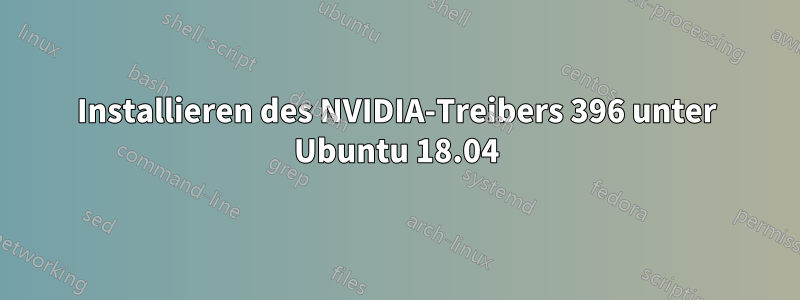 Installieren des NVIDIA-Treibers 396 unter Ubuntu 18.04