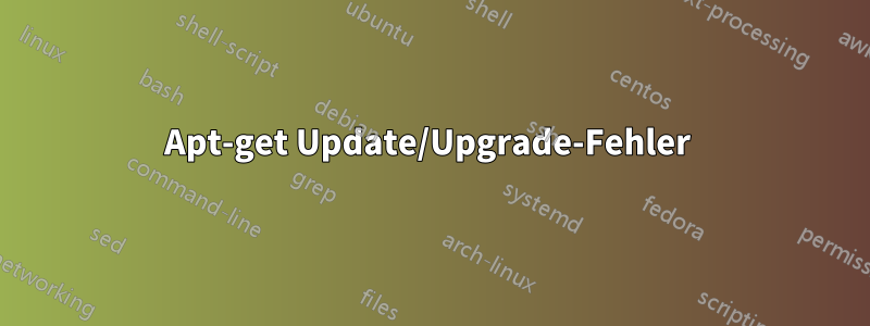 Apt-get Update/Upgrade-Fehler 