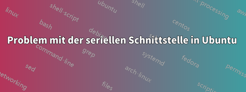 Problem mit der seriellen Schnittstelle in Ubuntu