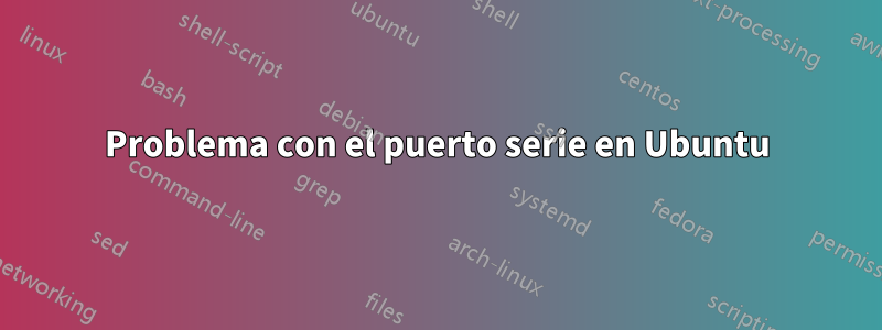 Problema con el puerto serie en Ubuntu