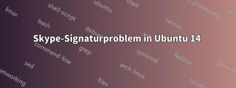 Skype-Signaturproblem in Ubuntu 14