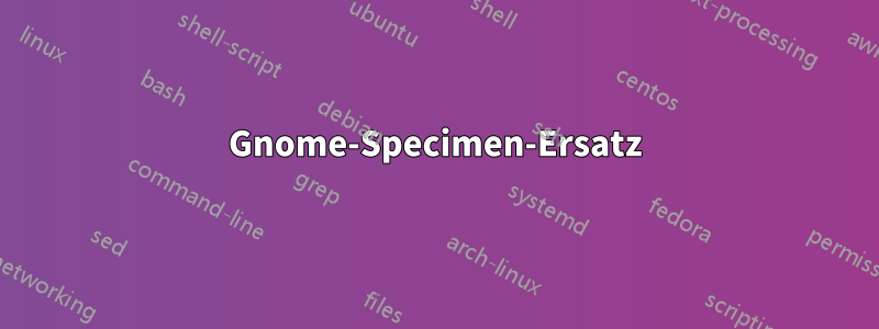 Gnome-Specimen-Ersatz