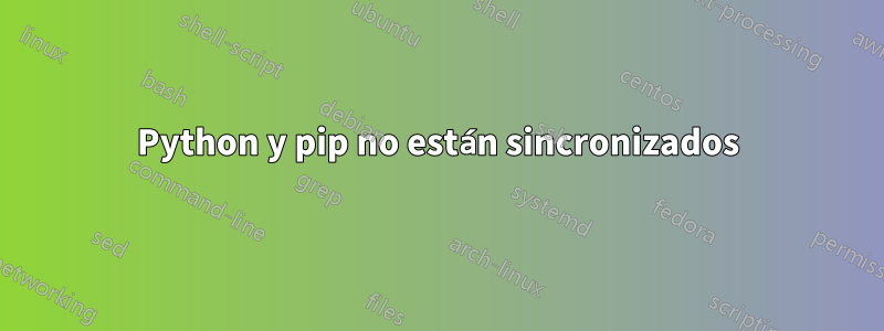 Python y pip no están sincronizados