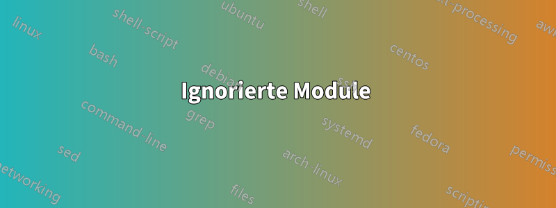 Ignorierte Module