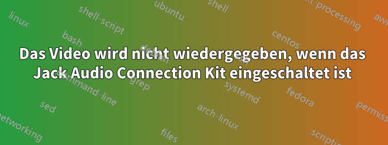 Das Video wird nicht wiedergegeben, wenn das Jack Audio Connection Kit eingeschaltet ist