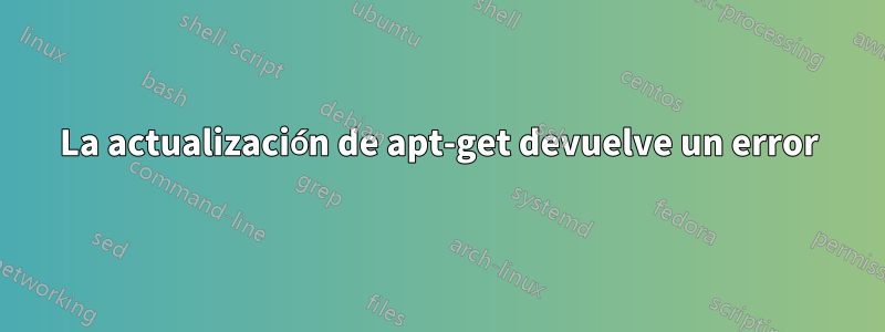 La actualización de apt-get devuelve un error