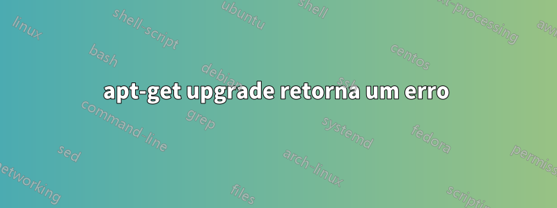 apt-get upgrade retorna um erro