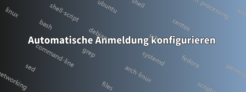 Automatische Anmeldung konfigurieren