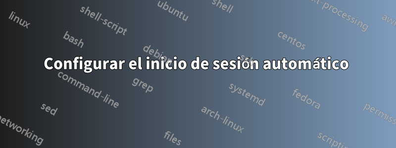 Configurar el inicio de sesión automático